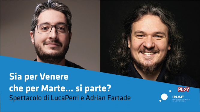 Sia per Venere che per Marte...si parte! conferenza spettacolo con Adrian Fartade e Luca Perri